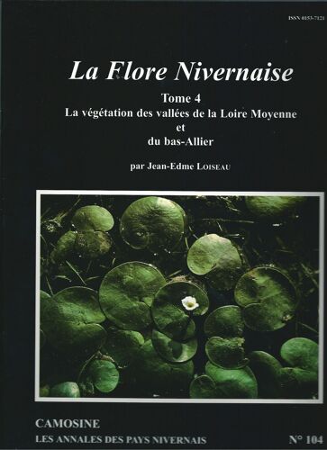 Camosine N° 104 Les Annales Du Pays Nivernais La Flore Nivernaise Tome 4 La Végétation Des Vallées De La Loire Moyenne Et Du Bas-Allier Par Jean-Edme Loiseau