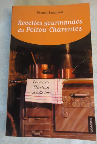 Recettes Gourmandes Du Poitou-Charentes - Les Secrets D'hortense Et Célestine