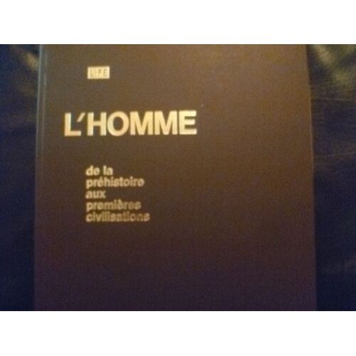 L'homme, De La Préhistoire Aux Premières Civilisations
