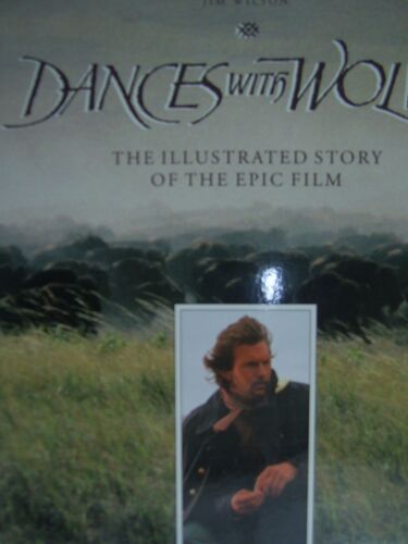 Dances With Wolves: The Illustrated Story Of The Epic Film (Newmarket Pictorial Moviebooks)