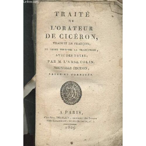 Traité De L Orateur De Cicéron, Traduit En François, Le Texte Vis-À-Vis La Traduction, Avec Des Notes Par M. L Abbé Colin - Nouvelle Édition Revue Et Corrigée