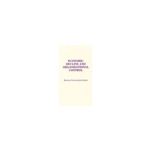 Economic Decline And Organizational Control