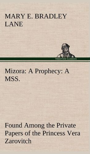 Mizora: A Prophecy A Mss. Found Among The Private Papers Of The Princess Vera Zarovitch