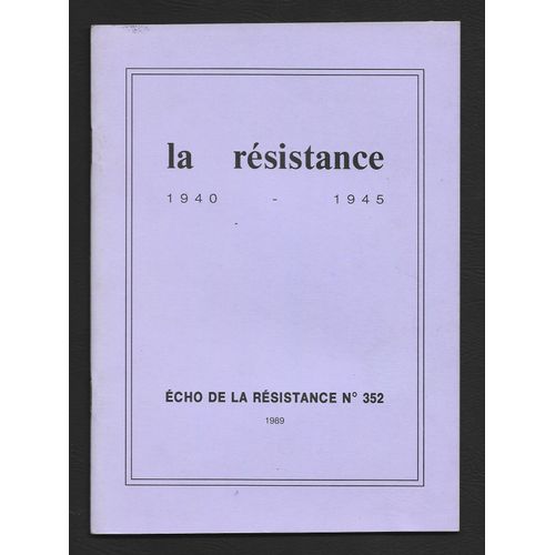 Echo De La Resistance 352 - 1989 . La Resistance 1940 - 1945