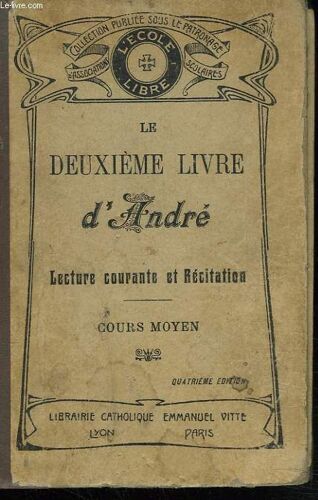 Le Deuxieme Livre D'andre. Choix De Lectures Courantes, Instructives, Morales, Educatrices Et Récitation - Cours Moyen. 4e Edition.
