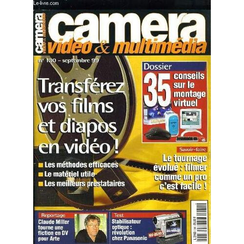 Camera Video N°130 - Transferez Vos Films Et Diapos En Video - 35 Conseils Sur Le Montage Virtuel - Le Tournage Evolue, Filmer Comme Un Pro