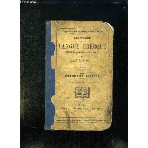 Grammaire De La Langue Grecque Ramenee Aux Principes Les Plus Simples. Grammaire Abregee.