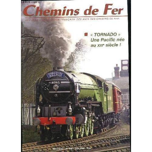 Chemins De Fer N° 516 Juin 2009. Sommaire: Tornado Une Pacific Nee Au Xxi Siecle.
