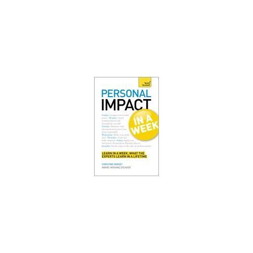 Harvey, C: Personal Impact At Work In A Week: Teach Yourself