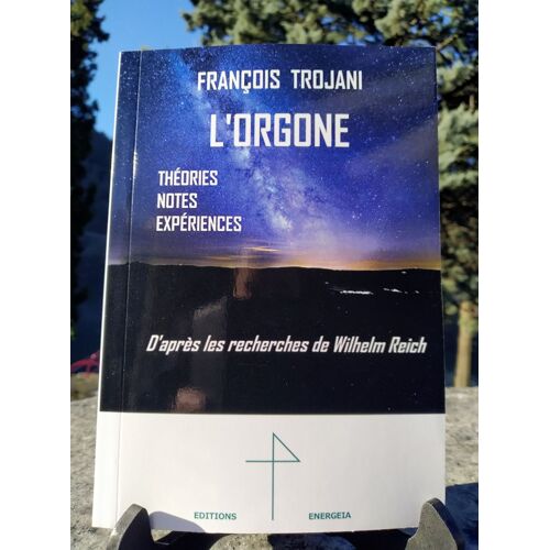 L'orgone - Théories - Notes - Expériences François Trojani Wilhelm Reich