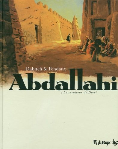 Abdallahi, Le Serviteur De Dieu - Intégrale