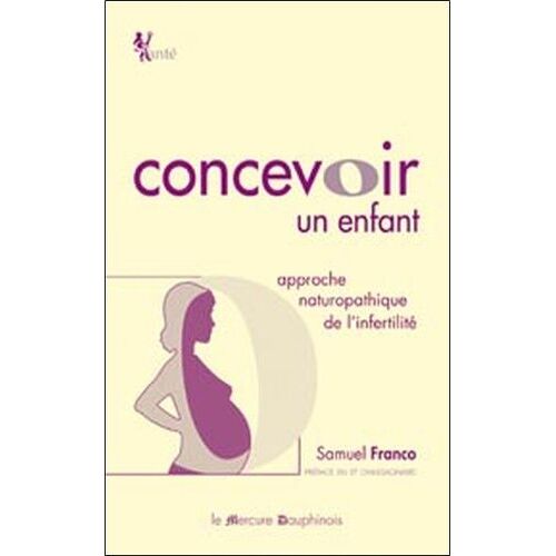 Concevoir Un Enfant - Approche Naturopathique De L'infertilité
