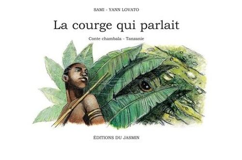 La Courge Qui Parlait - Conte Chambala, Tanzanie
