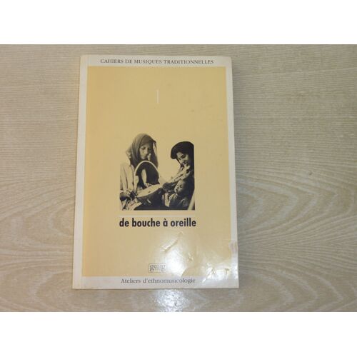 Cahiers De Musiques Traditionnelles N° 1/1988 : De Bouche A Oreille