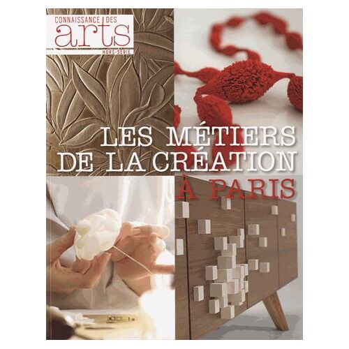 Connaissance Des Arts Hors-Série N° 560 - Les Métiers De La Création À Paris