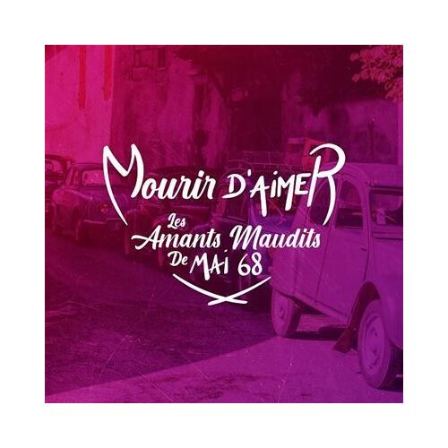 Mourir D'aimer - Les Amants Maudits De Mai 68 - Cd Album