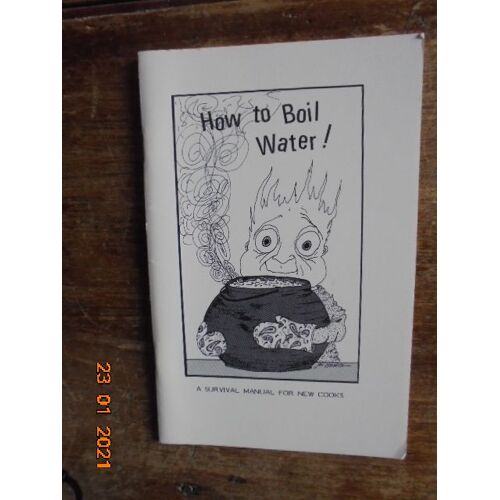 How To Boil Water: A Survival Manual For New Cooks