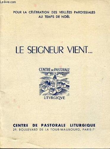 Le Seigneur Vient ... Pour La Célébration Des Veillées Paroissiales Au Temps De Noël.