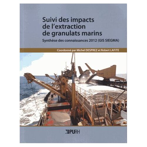 Suivi Des Impacts De L'extraction De Granulats Marins - Synthèse Des Connaissances 2012 (Gis Siegma)