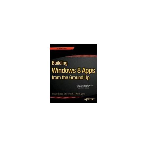 Building Windows 8 Apps From The Ground Up