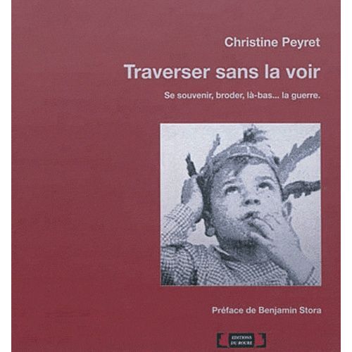 Traverser Sans La Voir - Se Souvenir, Broder, Là-Bas - La Guerre