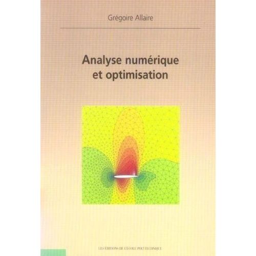 Analyse Numérique Et Optimisation - Une Introduction À La Modélisation Mathématique Et À La Simulation Numérique