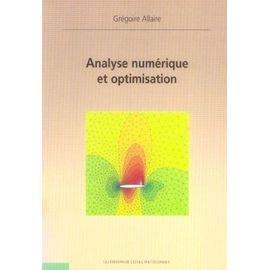 Analyse Numérique Et Optimisation - Une Introduction À La Modélisation Mathématique Et À La Simulation Numérique