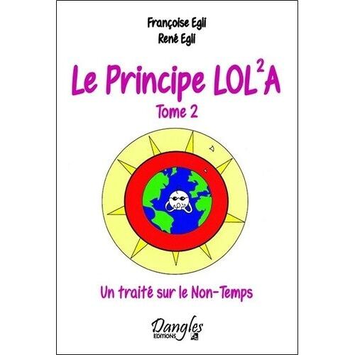 Le Principe Lol2a - Tome 2, Un Traité Sur Le Non-Temps