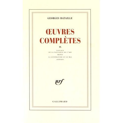 Oeuvres Complètes - Volume 9, Lascaux Ou La Naissance De L'art - Manet - La Littérature Et Le Mal - Annexes