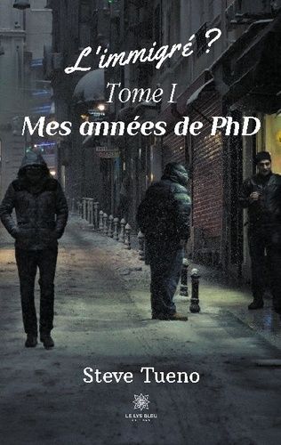L'immigré - Tome 1 - Mes Années De Phd