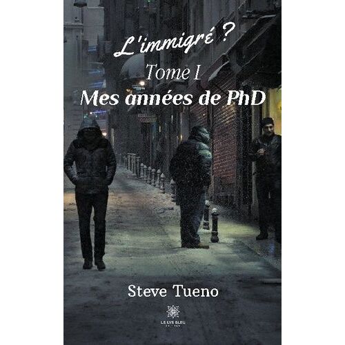 L'immigré - Tome 1 - Mes Années De Phd