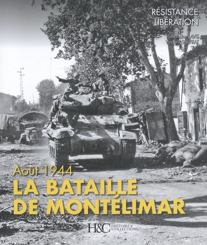 La Bataille De Montélimar - Quatre Jours En Août 1944