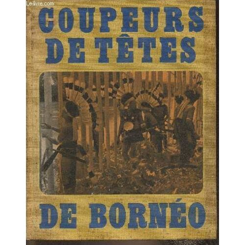 Chez Les Coupeurs De Tête De Bornéo