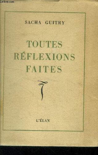Toutes Réflexions Faites. Exemplaire Numéroté