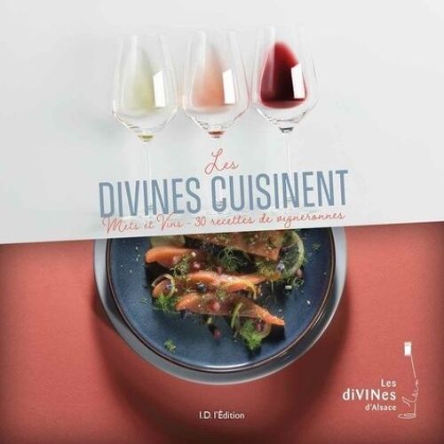 Les Divines Cuisinent - Mets Et Vins : 30 Recettes De Vigneronnes