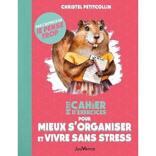 Petit Cahier D'exercices Pour Mieux S'organiser Et Vivre Sans Stress