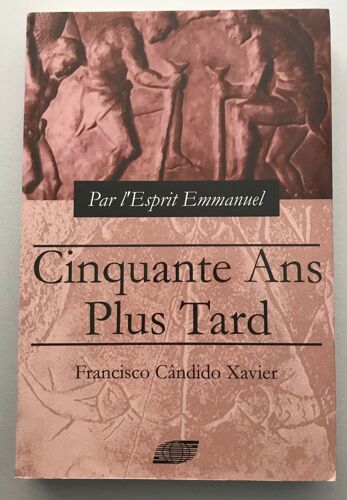 Cinquante Ans Plus Tard - Francisco Cândido Xavier