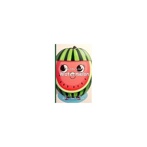 It's Time To Eat A Watermelon
