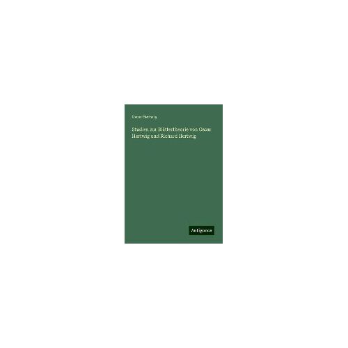 Studien Zur Blättertheorie Von Oscar Hertwig Und Richard Hertwig