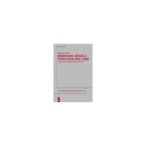 Eberhard Jüngels Theologie Der Liebe