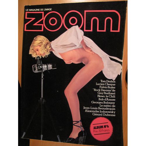 Zoom - Le Magazine De L Image - Album N° 6 { Comprenant Les N° 21 + 19 } Tom Drahos / Lucien Clergue / Fulvio Roiter / Rock Dreams De Guy Peellaert / News : Le Chili / Bob D Amore / Georges...