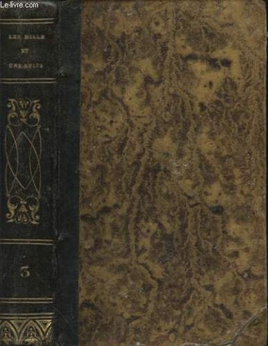 Les Milles Et Une Nuits Contes Arabes Tome 3 : Histoire Que Raconta Le Marchand Chretien - Histoire Du Petit Bossu - Histoire Raconte Par Le Pourvoyeur Du Sultan...