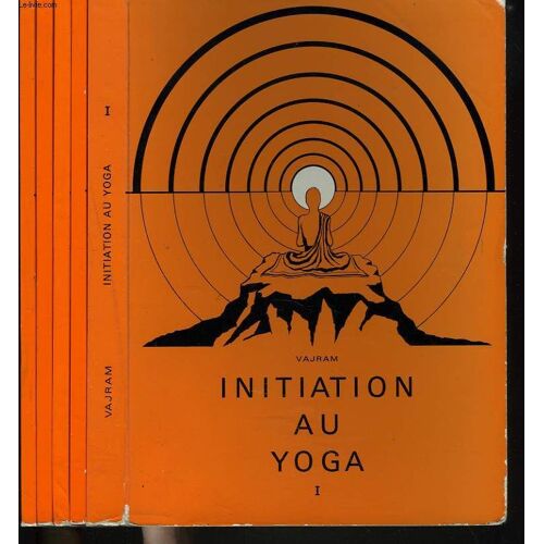 Initiation Au Yoga. Tomes I À V. I. Apercu Theorique. Ii À V. Pratique.