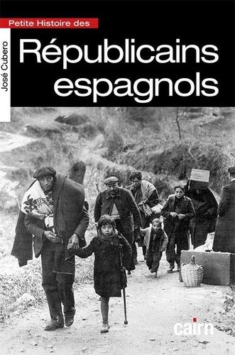 Petite Histoire Des Républicains Espagnols - De La Guerre À L'exil (1931-1955)