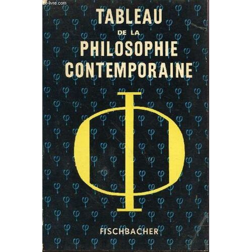 Tableau De Philosophie Contemporaine - De 1850 A Nod Jours / Collection Histoire De La Philosophie Europeenne.