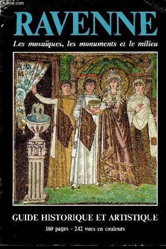 Ravenne - Les Mosaïques, Les Monuments Et Le Milieu / Guide Historique Et Artistique.