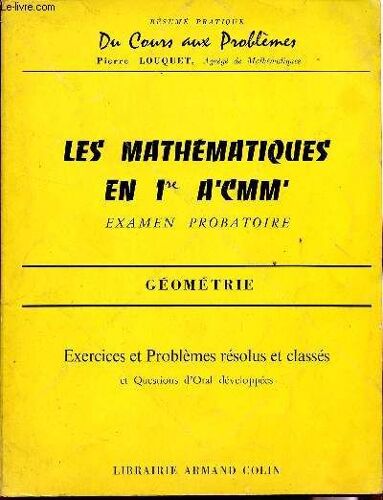 Les Mathematiques En 1ere A'cmm' - Examen Probatoire / Geomeitre  / Specimen/ Collection Resume Pratique Du Cours Aux Problemes  / Exercices Et Problemes Resolus Et Classes.