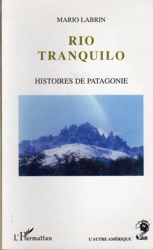 Rio Tranquilo - Histoires De Patagonie