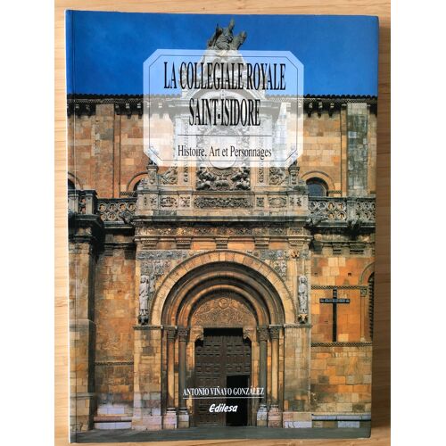 La Collégiale Royale Saint-Isidore - Histoire, Art Et Personnages - Antonio Vinayo Gonzalez