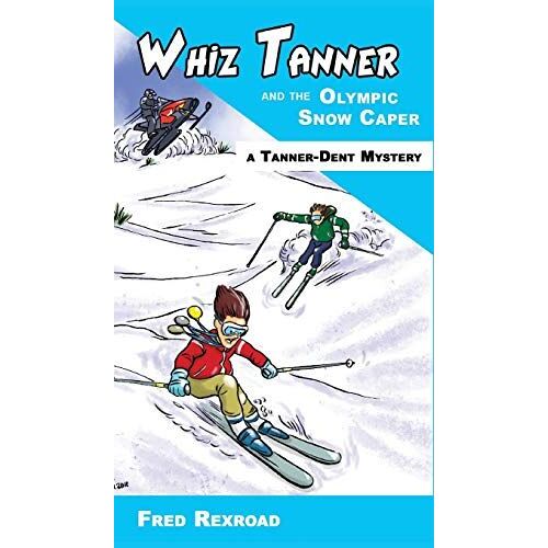 Whiz Tanner And The Olympic Snow Caper